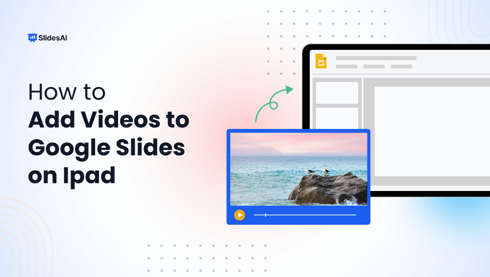 How to Add Videos to Google Slides on Ipad