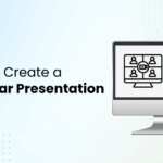 How to Create a Webinar Presentation